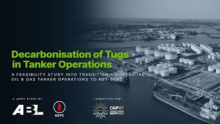 Decarbonisation of Tugs in Tanker Operations | A Study by ABL Group