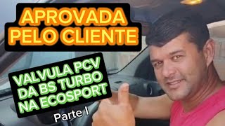 ECOSPORT com a VALVULA PCV da BS TURBO (APROVADA PELO CLIENTE😁)