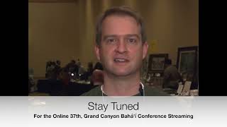 ONLINE  . 37th, Grand Canyon Bahá’í Conference Streaming