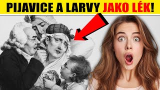 PIJAVICE A LARVY JAKO LÉK? Nejšílenější omyly medicíny!