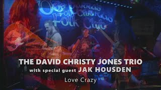 LOVE CRAZY | David Christy Jones Trio + Jak Housden | De Barras