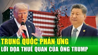 Ông Trump “dọa” tăng thuế hàng hóa nhập khẩu, Trung Quốc phản ứng mạnh mẽ