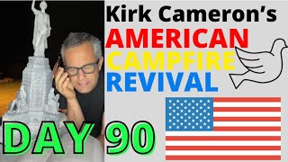 Kirk Cameron’s American Campfire Revival 🔥🔥 Day 90 of our 100 Day Plan (Monumental Faith)