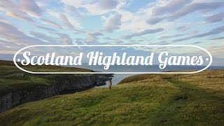 SCOTLAND: Choked on Whiskey, Highland Games, Durness Heaven!