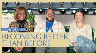 Becoming Better Than Before — VOUS Crew Live