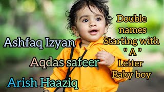 Starting with "A" letter double names  for boy baby Islamic names