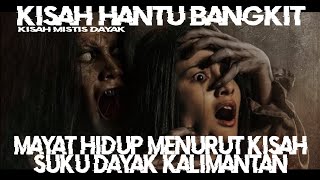 HANTU BANGKIT, KISAH MAYAT HIDUP PULAU KALIMANTAN