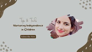 Nurturing Independence in Children.