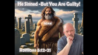 Are We Guilty For Adam's Sin?