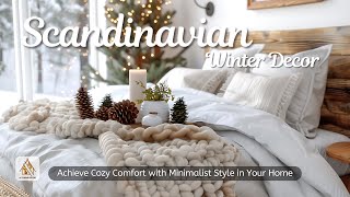 Scandinavian Winter Decor Essentials: Achieve Cozy Comfort with Minimalist Style in Your Home