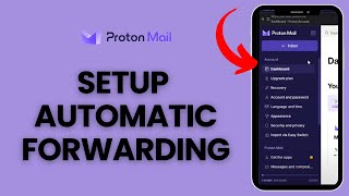 How to Set Up Automatic Forwarding in ProtonMail 2024?