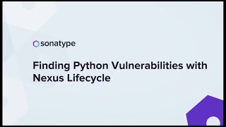 Finding Python Vulnerabilities with Sonatype Nexus Lifecycle