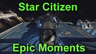 Star Citizen - Epic Moments