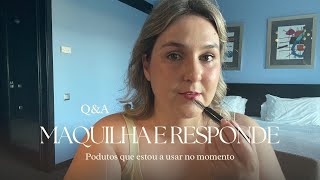 Q&A || Maquilha e responde || Produtos que estou a usar no momento