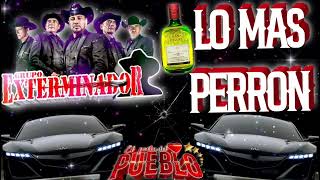 Corridos Pesados ☆☆Grupo Exterminador Lo Más Perron