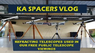 KA SPACERS VLOG: REFRACTING TELESCOPES USED IN OUR FREE PUBLIC TELESCOPE VIEWINGS