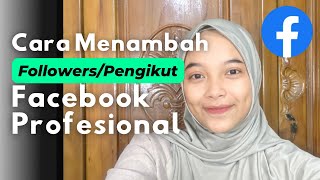 Cara Cepat Menambah Pengikut di Facebook Profesional