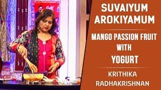 Mango Passion Fruit with Yogurt | An Exotic Dessert Recipe | Arokiyamana Suvaio Suvai Ep 138