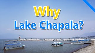 Why Lake Chapala?