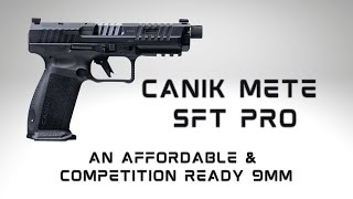 Check Out This Amazing Competition Ready 9mm From Canik For Under $600! The Canik Mete SFT Pro.