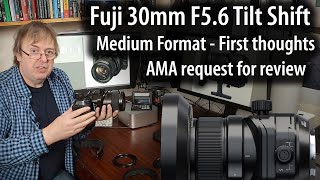 Fujifilm GF 30mm F5.6 T/S Overview for my review on GFX100S First thoughts - AMA - questions welcome