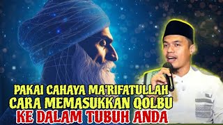 PAKAI CAHAYA MA'RIFATULLAH❗CARA MEMASUKKAN QOLBU KE DALAM TUBUH ANDA