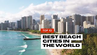 Best Beach Cities in the World - Top 10  | Travel Guide, Tips & Inspiration