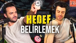 "HEDEFLERİNLE GERÇEKLERİN UYUMLU MU?" | Hedef Koymanın Önemi - Bu Mu Yani?