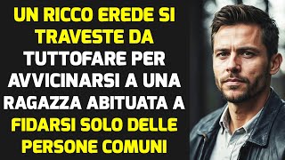 Un Ricco Erede Si Traveste Da Tuttofare Per Avvicinarsi A Una Ragazza