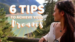 How can YOU follow your DREAMS? - My 6 TIPS