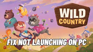 How To Fix Wild Country Not Launching Error On PC | Fix Wild Country Won't Launch Error