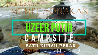 Uzeer puteh | Campsite review | Family camping | Solo camping | Camping by the river