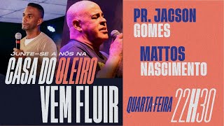 CASA DO OLEIRO 29/JUNHO -  PR. JACSON GOMES - MATTOS NASCIMENTO