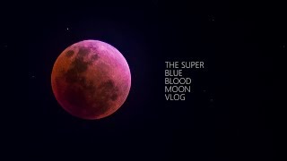 BLOOD MOON VLOG