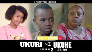 UKURI NI UKUHE Seriers EPISODE 2 MUKASE AKUBISE ABEL HAFI KUMWICA😭😭😭😭