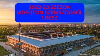 2022-23 Szezon Videoton szemszögből!