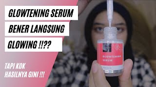 REVIEW GLOWTENING SERUM SCARLETT || AUTO GLOWING!?