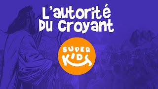 POUR ENFANTS - L'autorité du croyant//FOR KIDS-The authority of the believer //Les SuperKids - EP06