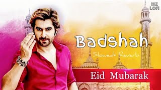 Mubarak Eid Mubarak - Lofi Mix | Badshah The Don | Eid Mubarak | Jeet