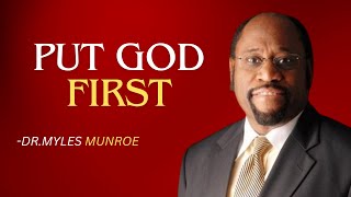 PUT GOD FIRST | DR.MYLES MUNROE MOTIVATIONAL SPEECH