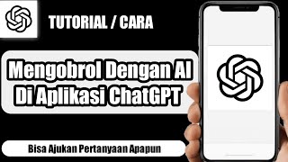 Cara Mengobrol Dengan AI Di Aplikasi ChatGPT