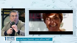 AMFTV I #1maire1solution :  Arcachon Santé, une solution 360°