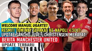 RESMI❗❗TOMINAY SEPAKAT KE NAPOLI €30JT✅WELCOME MANUEL UGARTE🚨UPDATE SACHO KE JUVE🔥CHISTENSEN🔥MU🔴