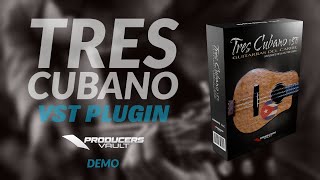 Tres Cubano VSTi Plugin AU VST Guitar Product Description