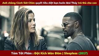 Review Phim Hay : Đột Kích Màn Đêm - Sleepless | Tóm Tắt Phim Hay