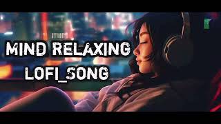 Mind relax Lofi song || Best Lofi  ||Arijit Singh|| #lofi  #sadlofi #arjitsingh