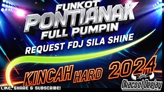 FUNKOT PONTIANAK FULL PUMPIN REQUEST FDJ SEILA SHINE KINCAH HARD 2024 - OKACOOL DEEJAY