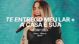 TE ENTREGO MEU LAR + A CASA É SUA - JULLIANY SOUZA (Kamilla Luiza)