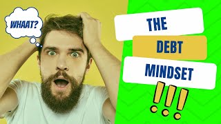 Unraveling the Hidden Secrets of the Debt Mindset