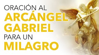 ORACIÓN AL ARCÁNGEL GABRIEL PARA PEDIR UN MILAGRO Y RECIBIR BUENAS NOTICIAS